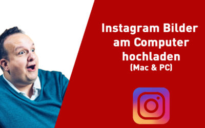 Instagram Bilder am Computer hochladen – Mac & Windows – Tutorial Anleitung