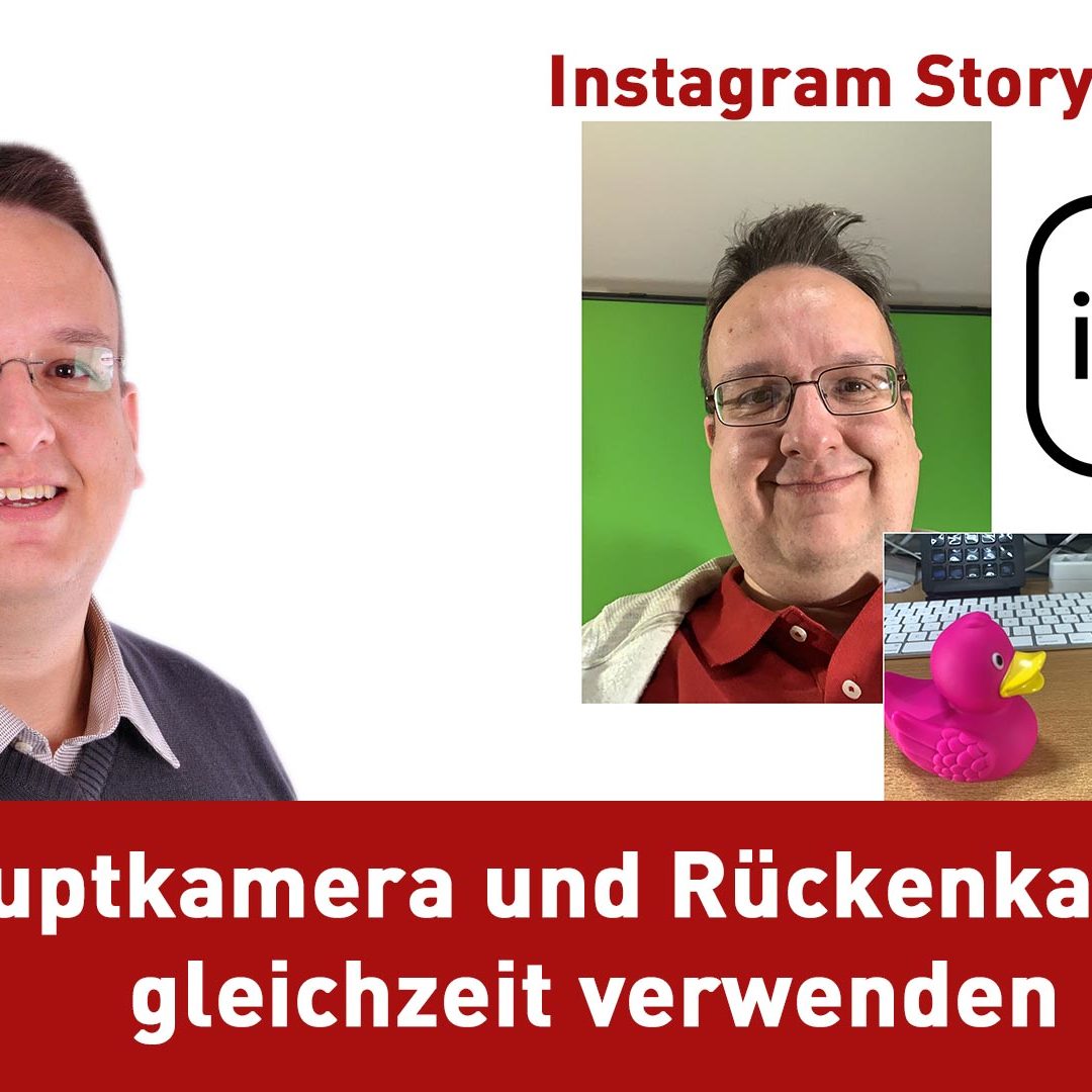 Instagram Story aufpimpen – Hauptkamera und Rückenkamera gleichzeitig verwenden mit iOS
