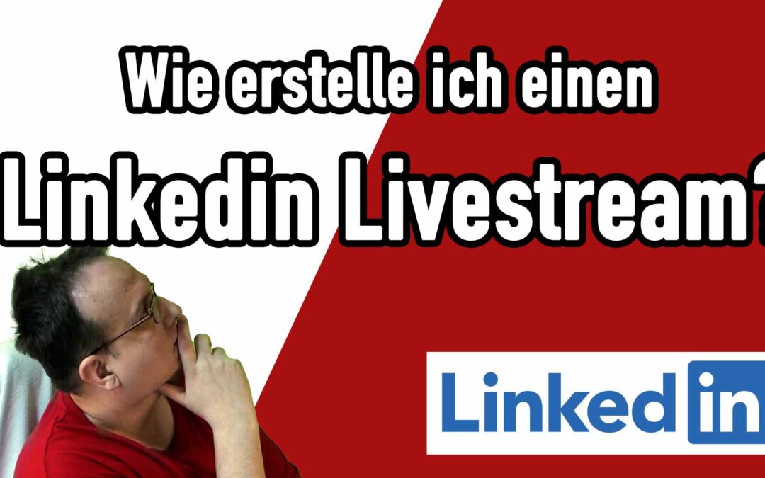 Wie erstelle ich einen LinkedIn Livestream