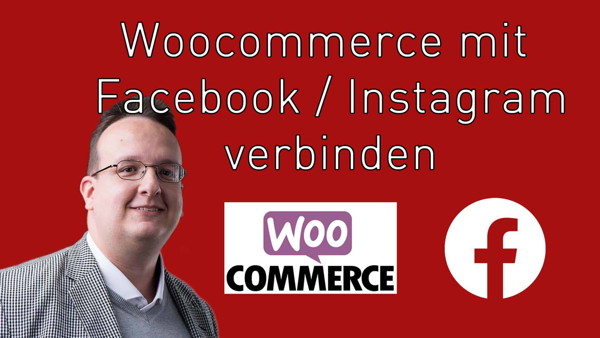 Wie verbinde ich WooCommerce mit Facebook & Instagram? Schritt für Schritt Anleitung für Online Shop