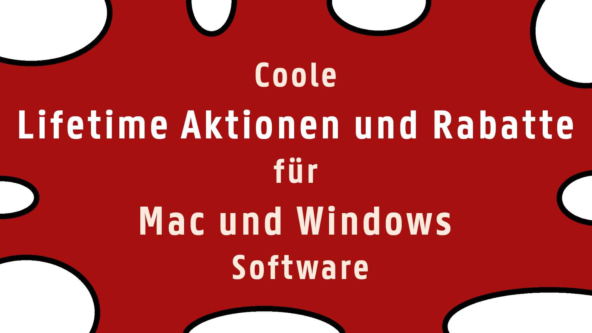 Coole Lifetime Aktionen und Rabatte für Mac und Windows Software