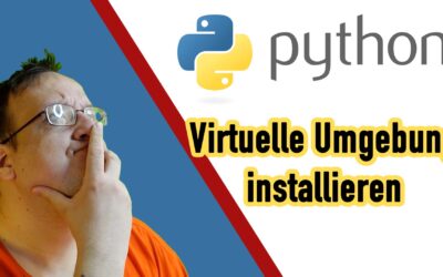 Python: Wie installiert man eine virtuelle Umgebung und wofür braucht man diese?