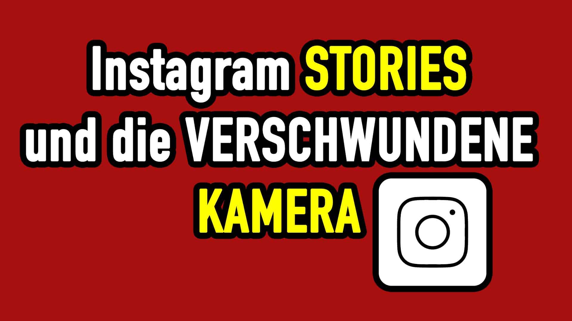 Instagram Stories und die verschwundene Kamera – Die Lösung (Sommer 2022)