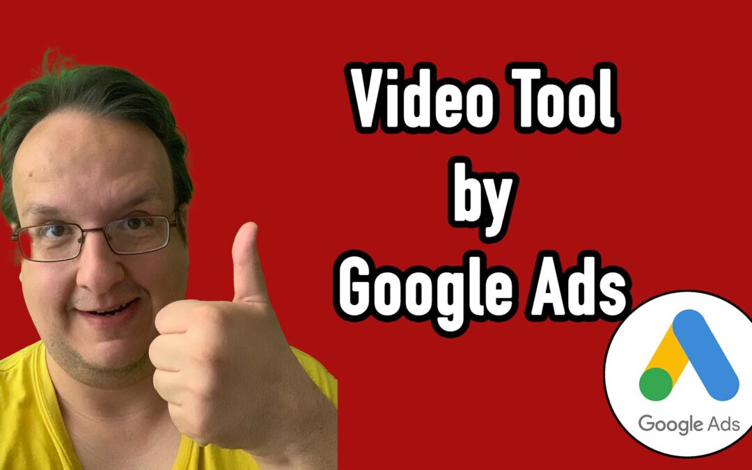 Video Tool by Google Ads – Erstelle schnell und einfach kleine Videos Ads für Google Adwords