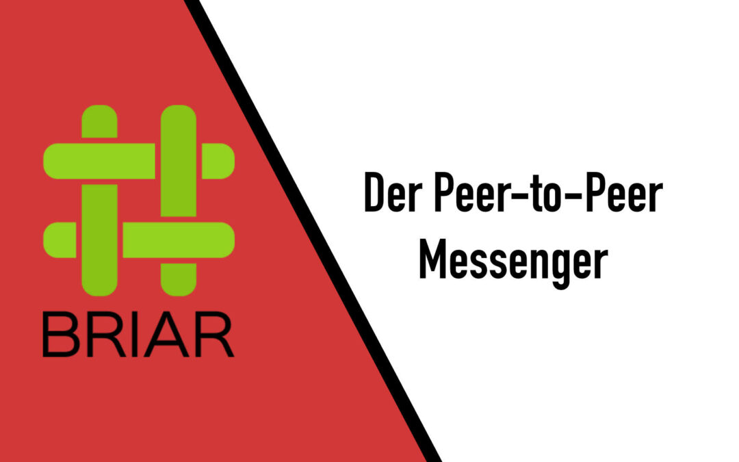 Briar – ein spannender Peer-to-Peer-Instant-Messenger