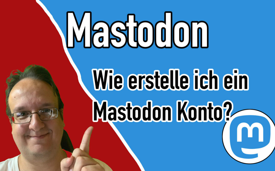 Mastodon wie erstelle ich mir ein Konto / Account?