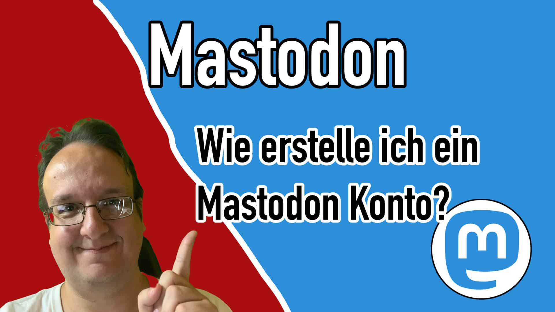 Mastodon wie erstelle ich mir ein Konto / Account?