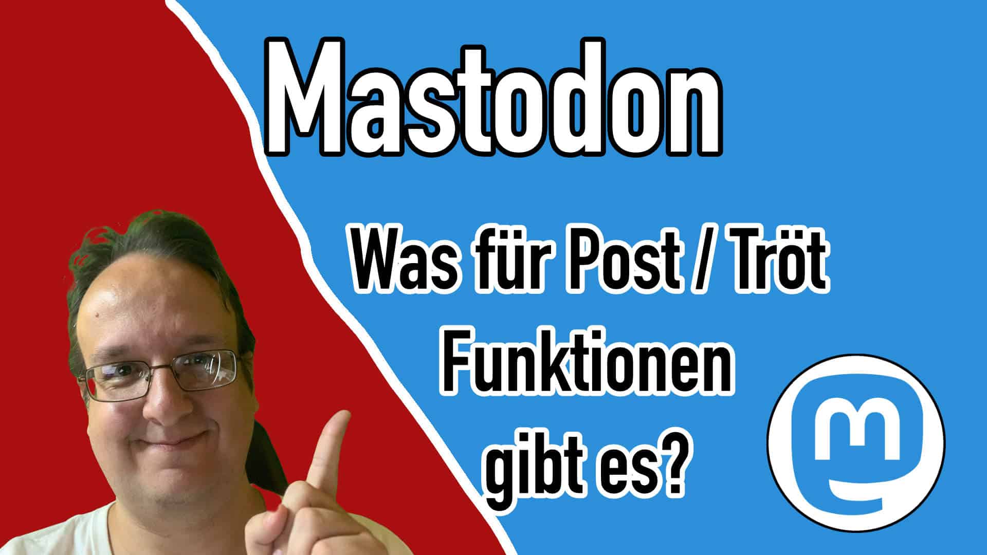 Mastodon Welche Posts Tröt Funktionen gibt es?