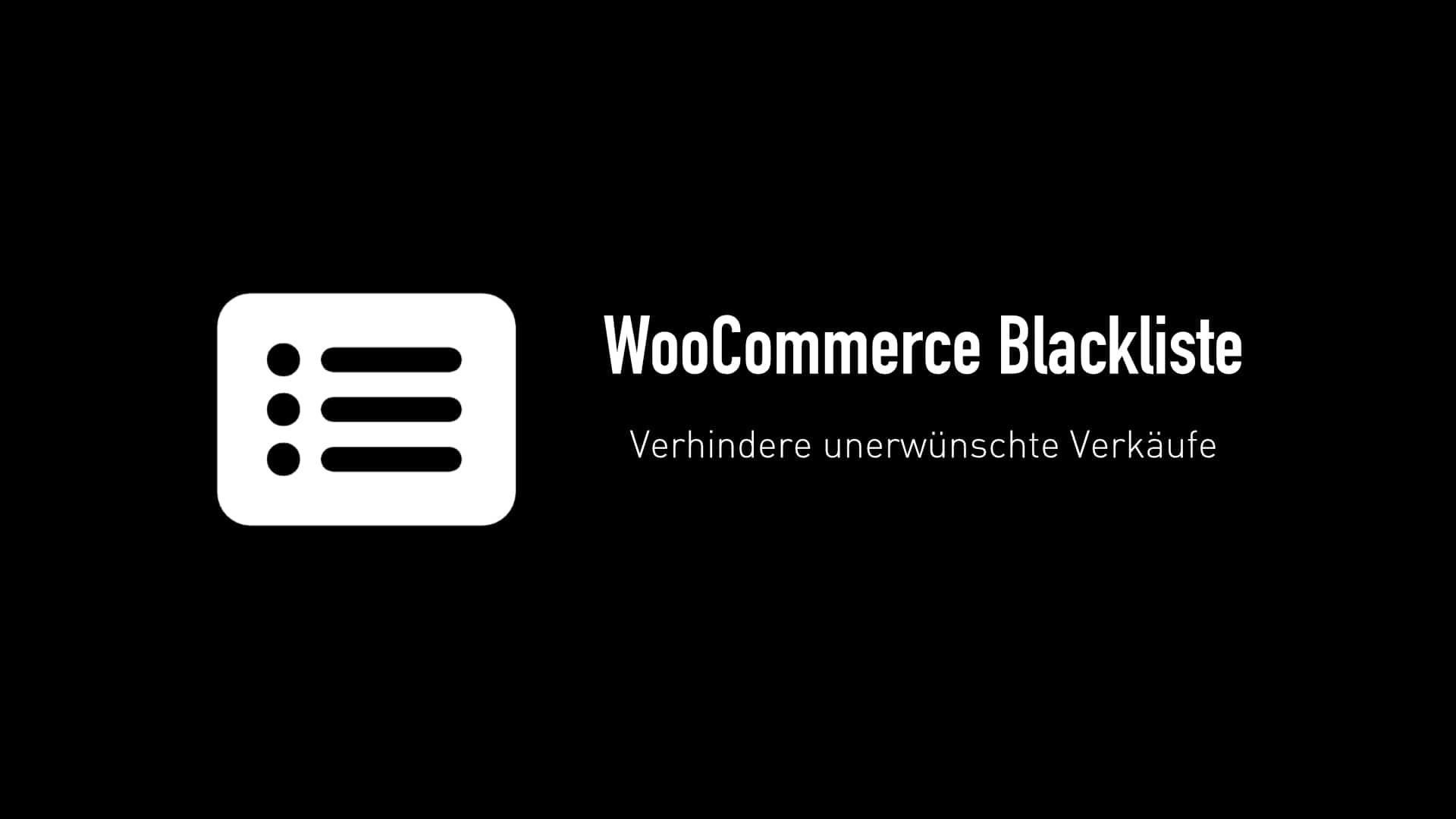WooCommerce Blacklist – das neue Plugin von mir. Verhindere unerwünschte Verkäufe.