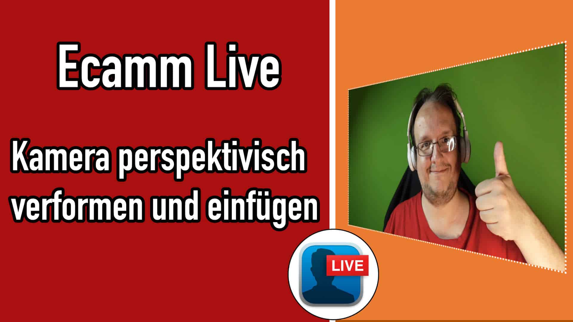 Ecamm Live: Kamera perspektivisch verzerren / verformen und einbinden