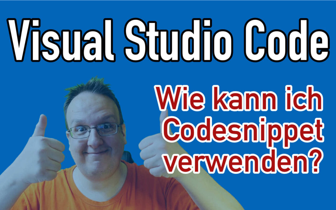 Visual Studio Code: Wie kann ich eigene Code Snippets erstellen?