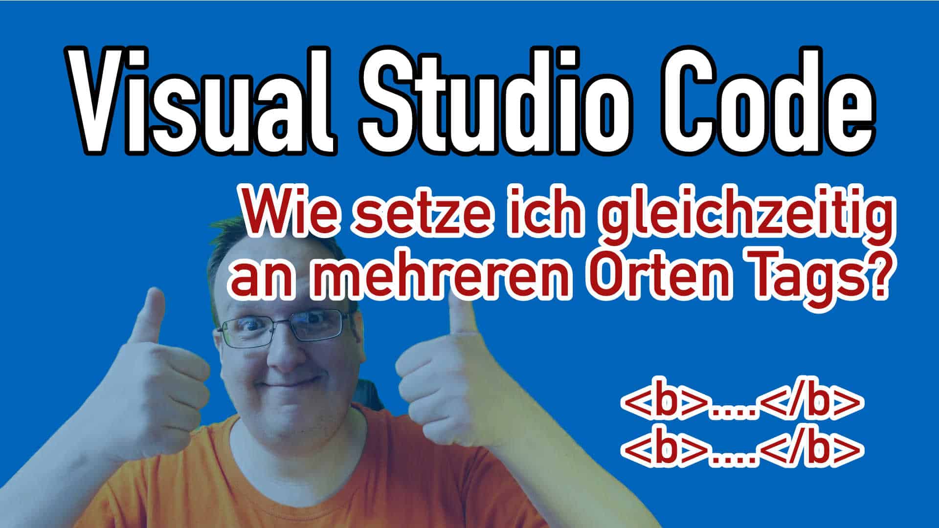 Visual Studio Code – Wie kann ich mehrere Tags gleichzeitig setzen?