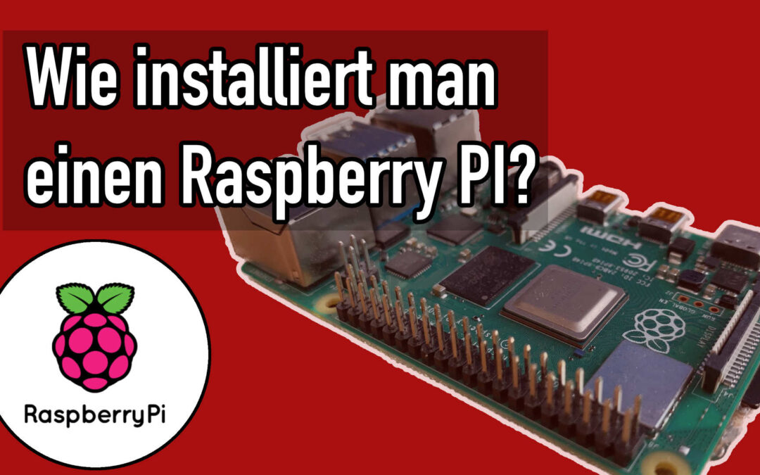 Wie installiere ich den Raspberry PI – Deutsche Anleitung 2024