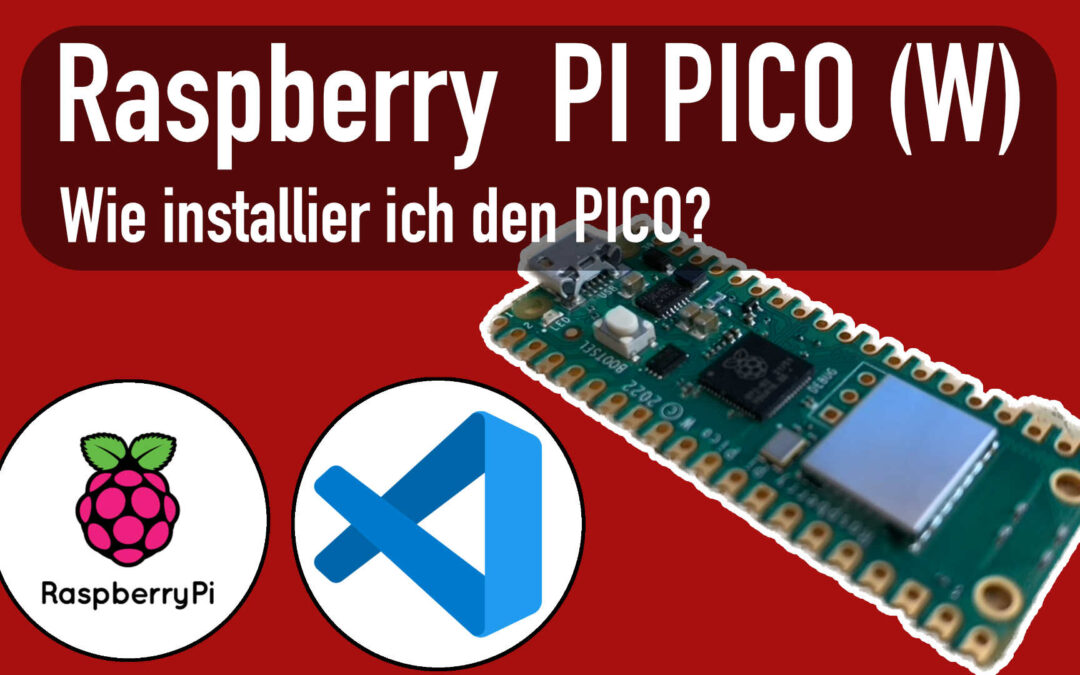 Raspberry Pi Pico (W) – Wie installier ich ihn und verknüpfe ihn mit Visual Studio Code?