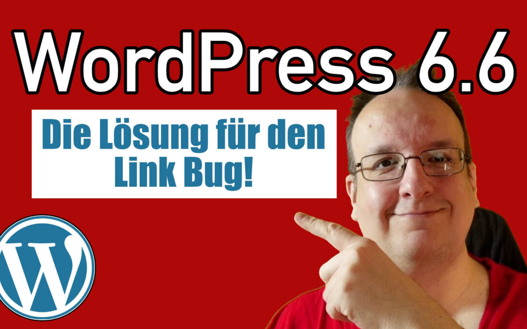 WordPress 6.6 – Die Lösung für den Link Bug
