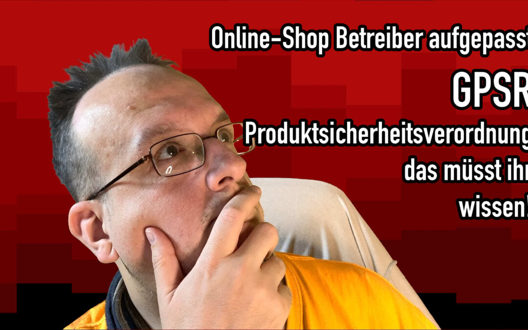 Online Shop Betreiber aufgepasst – Die GPSR Verordnung –  Wie Sie Ihre Produktseiten Anpassen