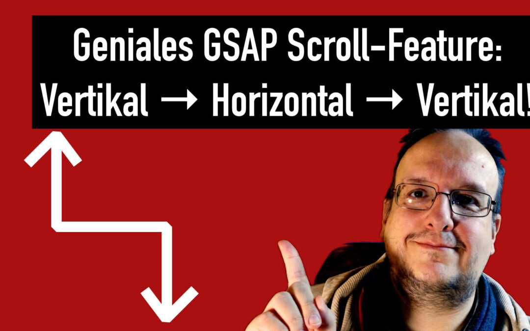 Geniales GSAP Scroll-Feature: Vertikal → Horizontal → Vertikal