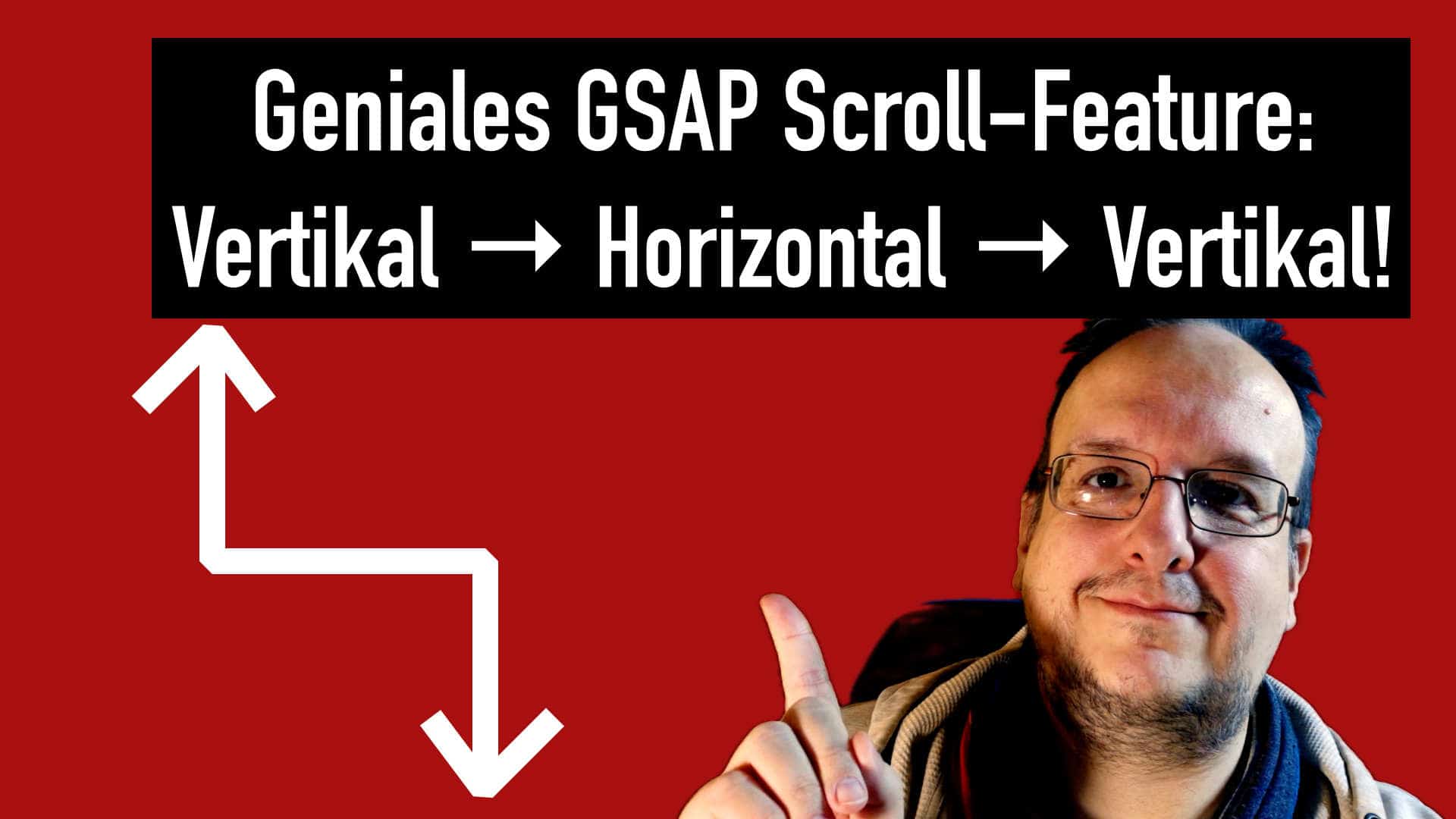 Geniales GSAP Scroll-Feature: Vertikal → Horizontal → Vertikal