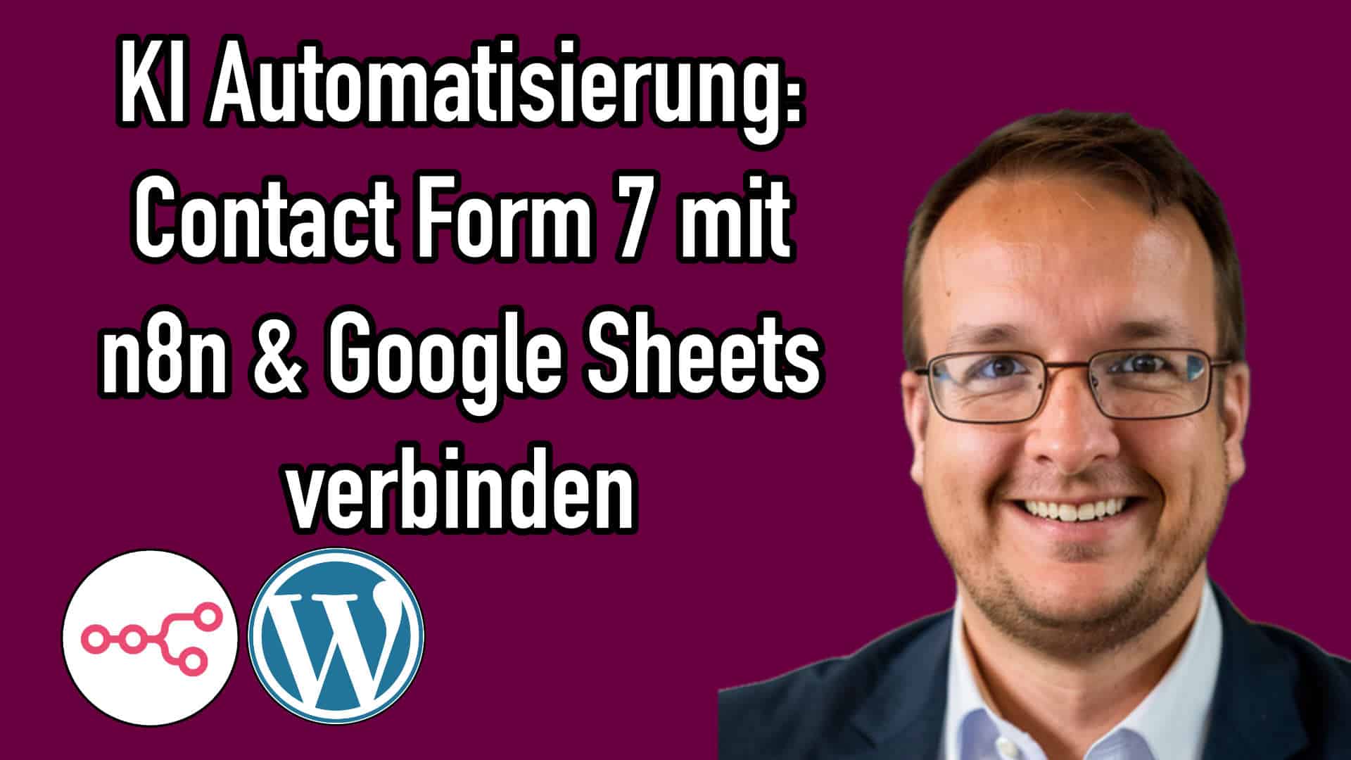 WordPress & Contact Form 7 mit n8n und Google Sheets verbinden – KI Automatisierung