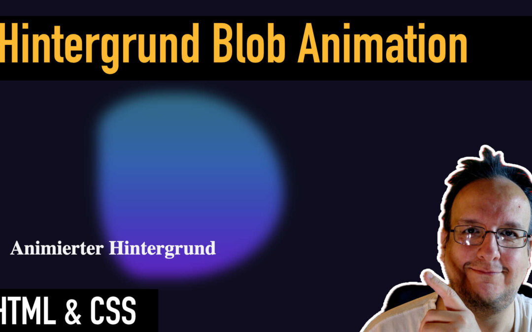 Wie erstelle ich eine Hintergrund Blob Animation mit HTML und CSS