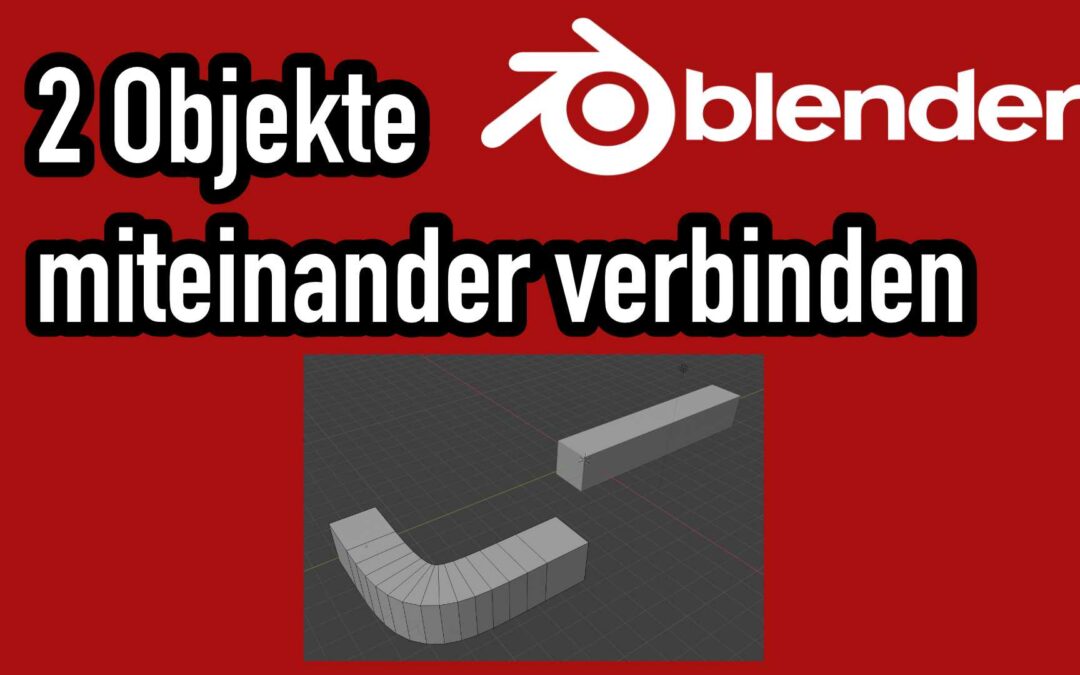 Blender: Wie kann ich 2 Objekte direkt oder gekrümmt miteinander verbinden?